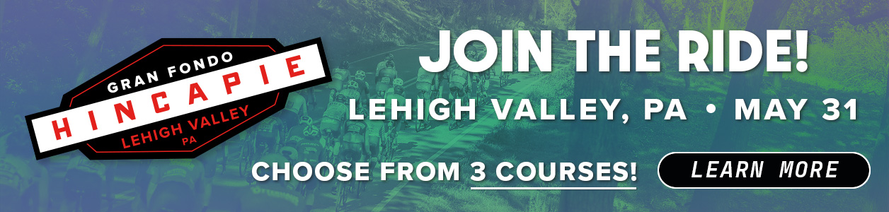 Gran Fondo Hincapie Lehigh Valley - May 31st 2025